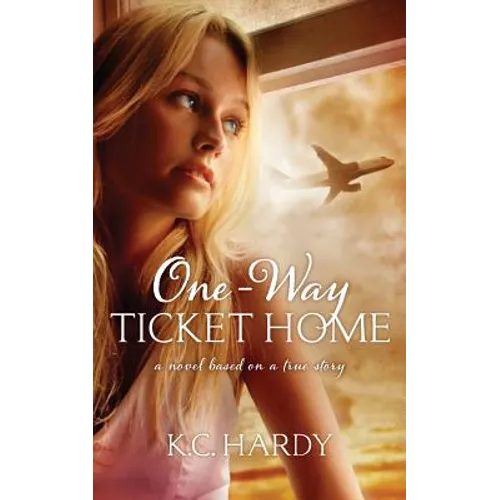 One-Way Ticket Home: A Novel Based on a True Story