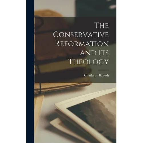 The Conservative Reformation and Its Theology