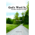 God's Word Is...: The Bible's Metaphors for Itself