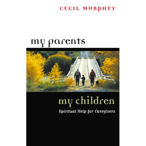 My Parents, My Children: Spiritual Help for Caregivers