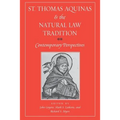 St. Thomas Aquinas and the Natural Law Tradition: Contemporary Perspectives