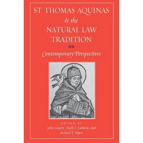 St. Thomas Aquinas and the Natural Law Tradition: Contemporary Perspectives