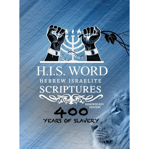 Xpress Hebrew Israelite Scriptures - 400 Years of Slavery Edition: Restored Hebrew KJV Bible (H.I.S. Word)