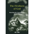 The Firstborn of God: Resolving the Contradictions in the Bible