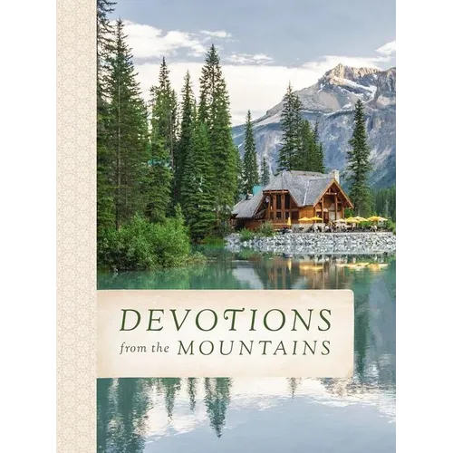 Devotions from the Mountains: Inspirations from God's Creation (a 90-Day Devotional)