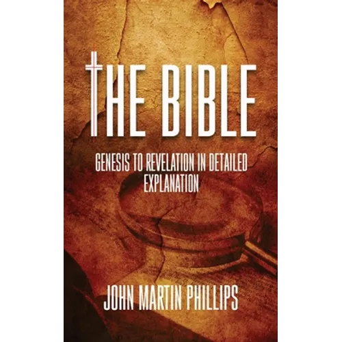 The Bible: Genesis To Revelation In Detailed Explanation