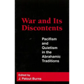 War and Its Discontents: Pacifism and Quietism in the Abrahamic Traditions