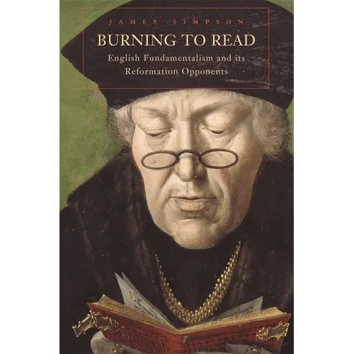 Burning to Read: English Fundamentalism and Its Reformation Opponents