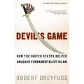 Devil's Game: How the United States Helped Unleash Fundamentalist Islam