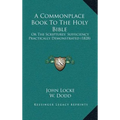A Commonplace Book To The Holy Bible: Or The Scriptures' Sufficiency Practically Demonstrated (1828)