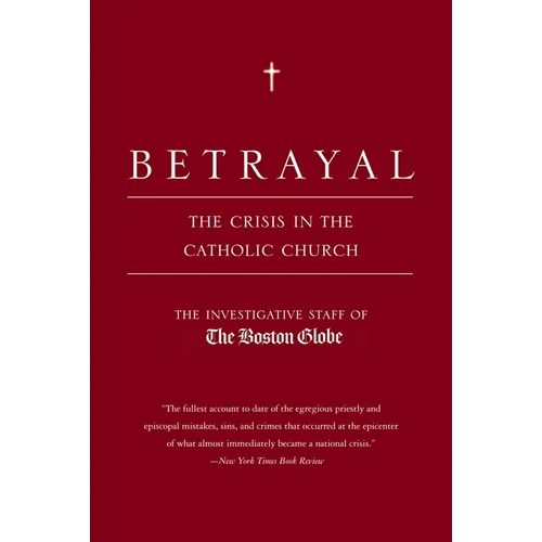 Betrayal: The Crisis in the Catholic Church