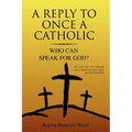 A Reply To Once A Catholic