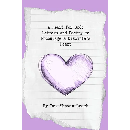A Heart For God: Letters and Poetry to Encourage a Disciple's Heart