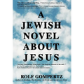 A Jewish Novel About Jesus