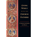 Living Wisely with the Church Fathers