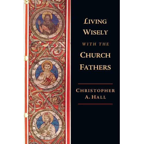 Living Wisely with the Church Fathers