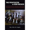 The Penitentes of New Mexico: Hermanos de la luz Brothers of the Light