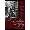 Between Exaltation and Infamy: Female Mystics in the Golden Age of Spain