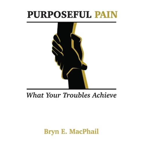 Purposeful Pain: What your troubles achieve