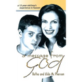 A Message from God: A 12-Year Old Boy's Experience in Heaven