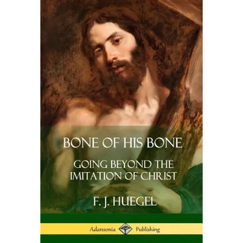 Bone of His Bone: Going Beyond the Imitation of Christ