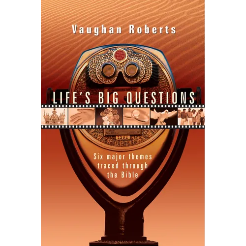 Life's Big Questions: Six Major Themes Traced Through the Bible