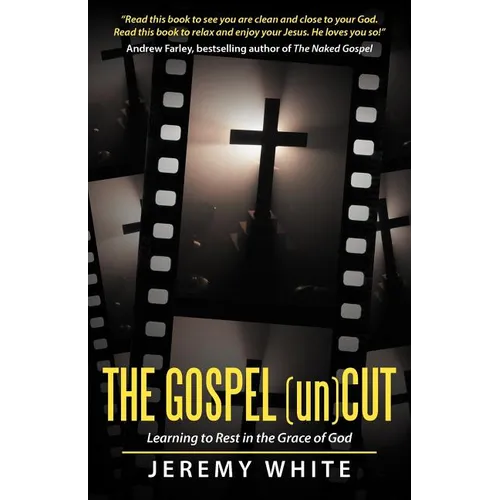 The Gospel Uncut: Learning to Rest in the Grace of God.