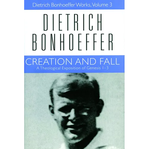 Creation and Fall: Dietrich Bonhoeffer Works, Volume 3