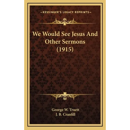 We Would See Jesus And Other Sermons (1915)