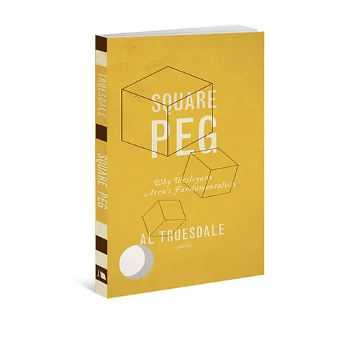 Square Peg: Why Wesleyans Aren't Fundamentalists