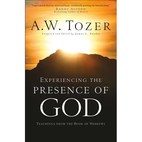 Experiencing the Presence of God: Teachings from the Book of Hebrews