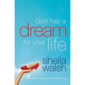 The God Has a Dream for Your Life: It's Never Too Late to Remember Who You Are, Dream Big Dreams, and Discover That God Loves You in Ways You Cannot I