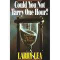 Could You Not Tarry: Learning the Joy of Prayer