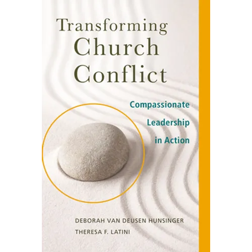 Transforming Church Conflict: Compassionate Leadership in Action