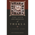 The Life and Miracles of Thekla: A Literary Study