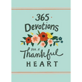365 Devotions for a Thankful Heart: 5 Minutes a Day to Grow Your Thankfulness to God (a 365-Day Devotional)