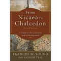 From Nicaea to Chalcedon: A Guide to the Literature and Its Background