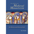 The World of Medieval Monasticism: Its History and Forms of Life Volume 263