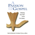 Passion for the Gospel: Confessing Jesus Christ for the Twenty-First Century