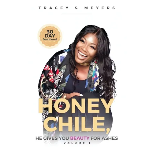 Honey Chile, He Gives You Beauty for Ashes