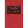 Philadelphia's Enlightenment, 1740-1800: Kingdom of Christ, Empire of Reason