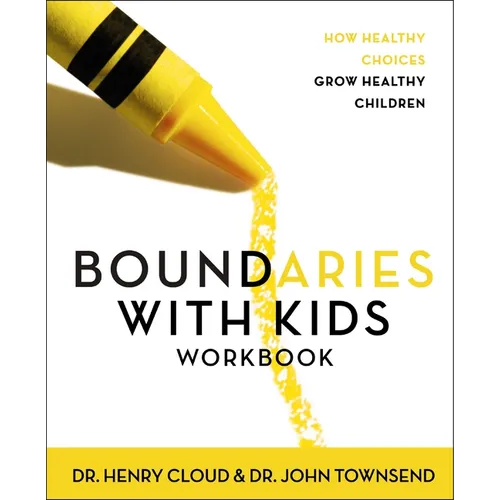 Boundaries with Kids Workbook: How Healthy Choices Grow Healthy Children