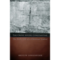 The Cross before Constantine: The Early Life of a Christian Symbol