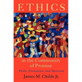 Ethics in the Community of Promise: Faith, Formation, and Decision, Second Edition