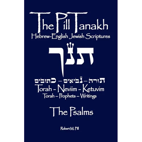 The Pill Tanakh: Hebrew-English Jewish Scriptures - The Psalms