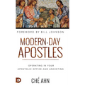 Modern-Day Apostles: Operating in Your Apostolic Office and Anointing