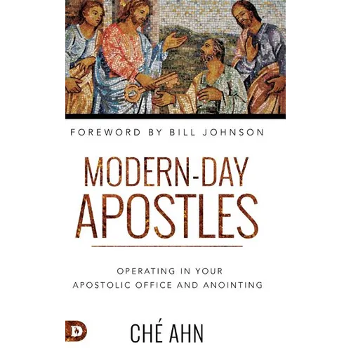 Modern-Day Apostles: Operating in Your Apostolic Office and Anointing