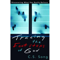 Tracing the Footsteps of God: Discovering What You Really Believe