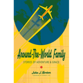Around-The-World Family: Stories of Adventure & Grace