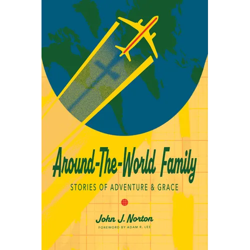 Around-The-World Family: Stories of Adventure & Grace